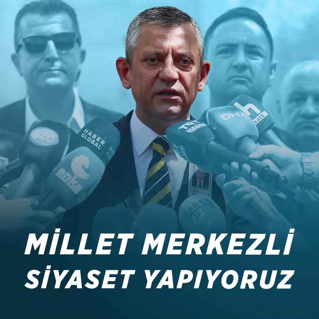 Özgür Özel'den Millet Merkezli Siyaset Çağrısı