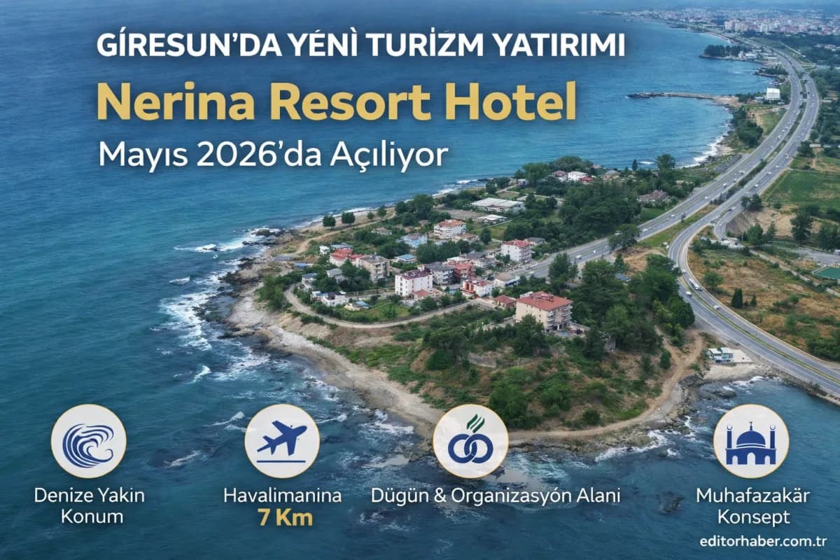 Giresun’da Turizmin Yeni Yüzü: Nerina Resort Hotel Piraziz’de Hizmete Açılıyor