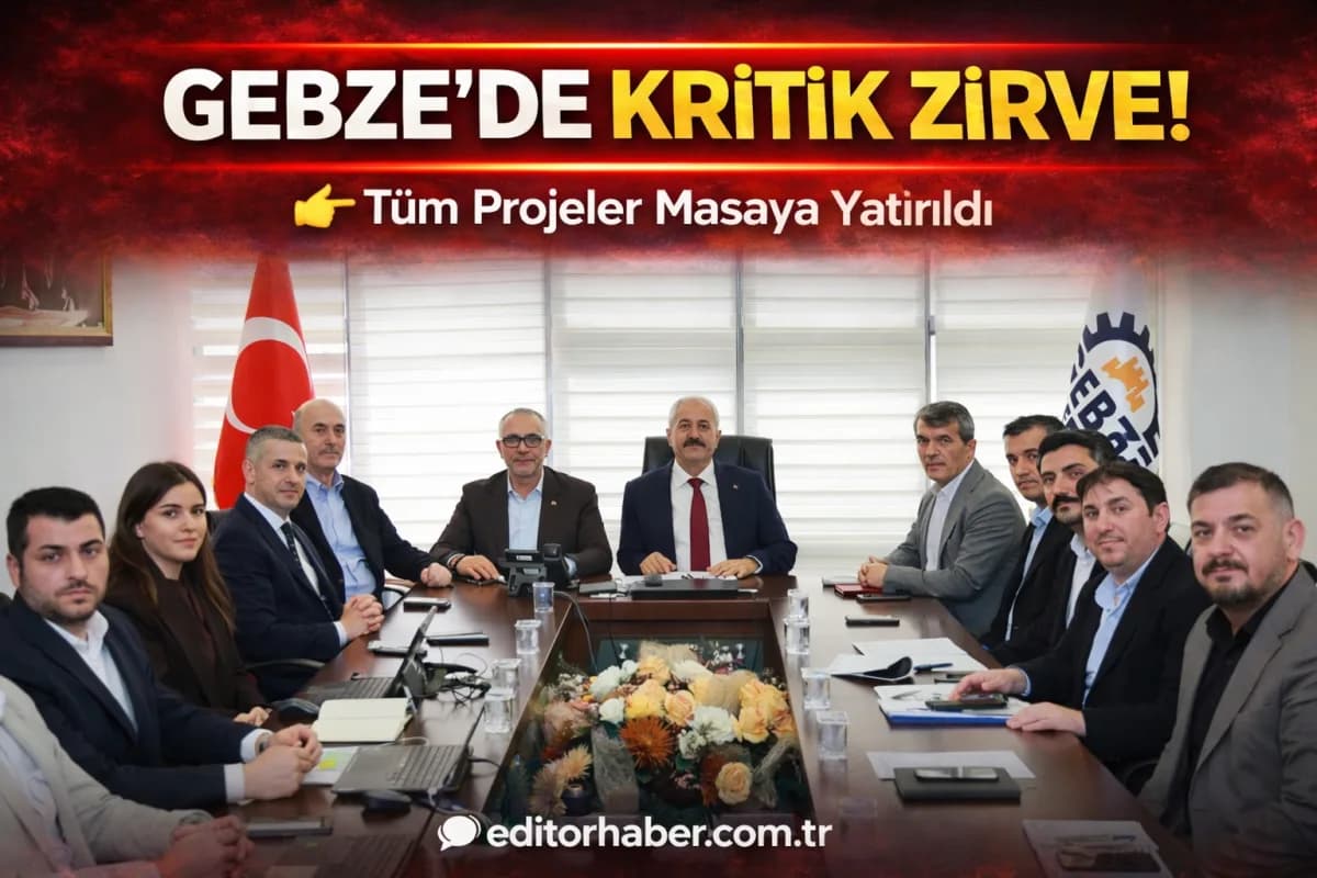 Gebze İçin Kritik Toplantı! Ortak Akıl Vurgusu