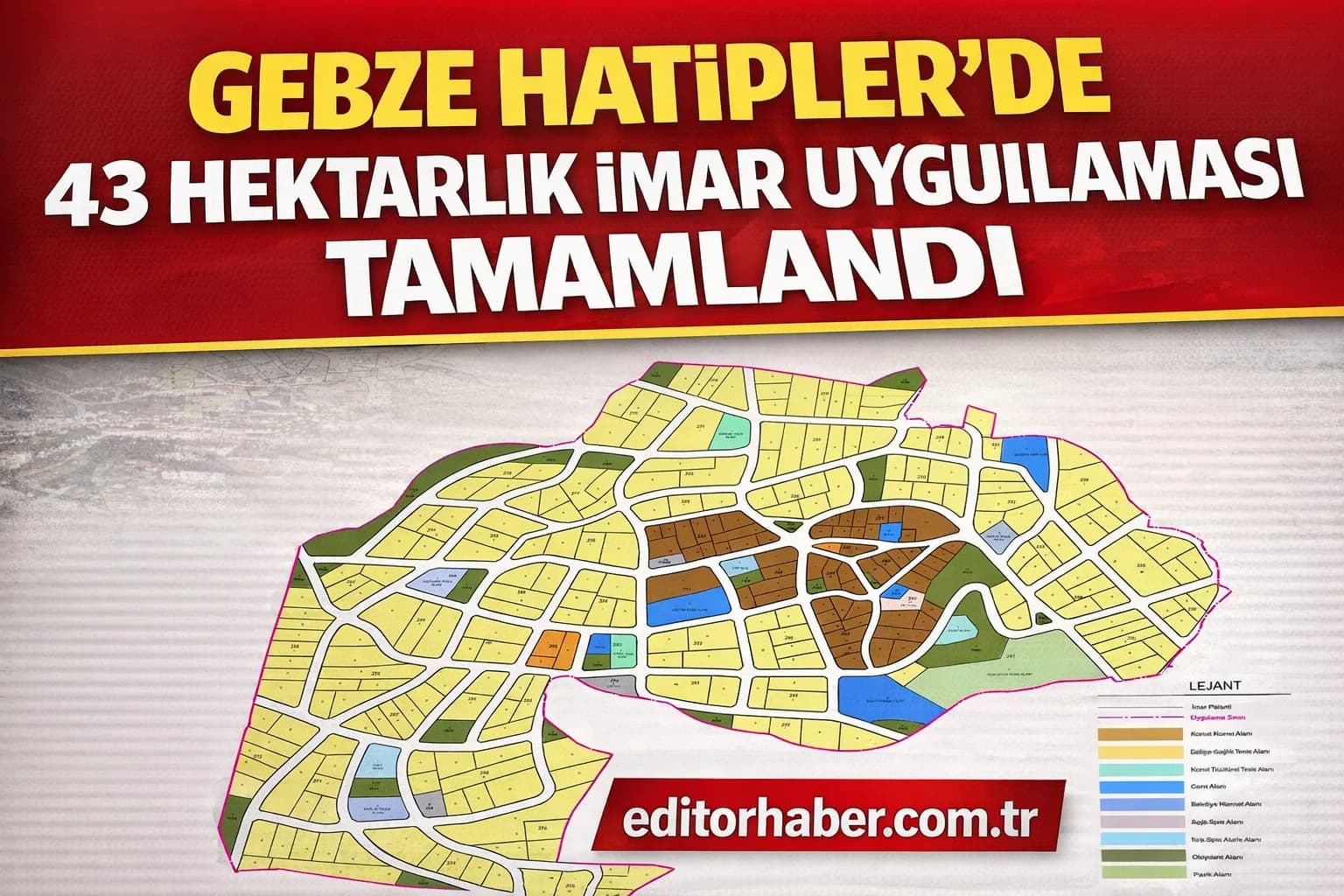 Gebze Hatipler’de 43 hektarlık imar uygulaması tamamlandı