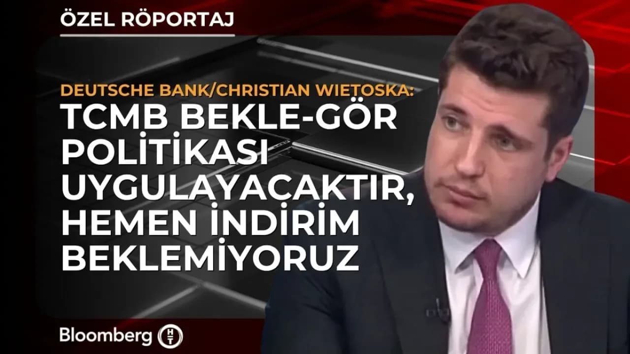 Deutsche Bank: TCMB'nin Bekle-Gör Politikası Devam Edecek, Carry Trade Cazibesi Sürüyor