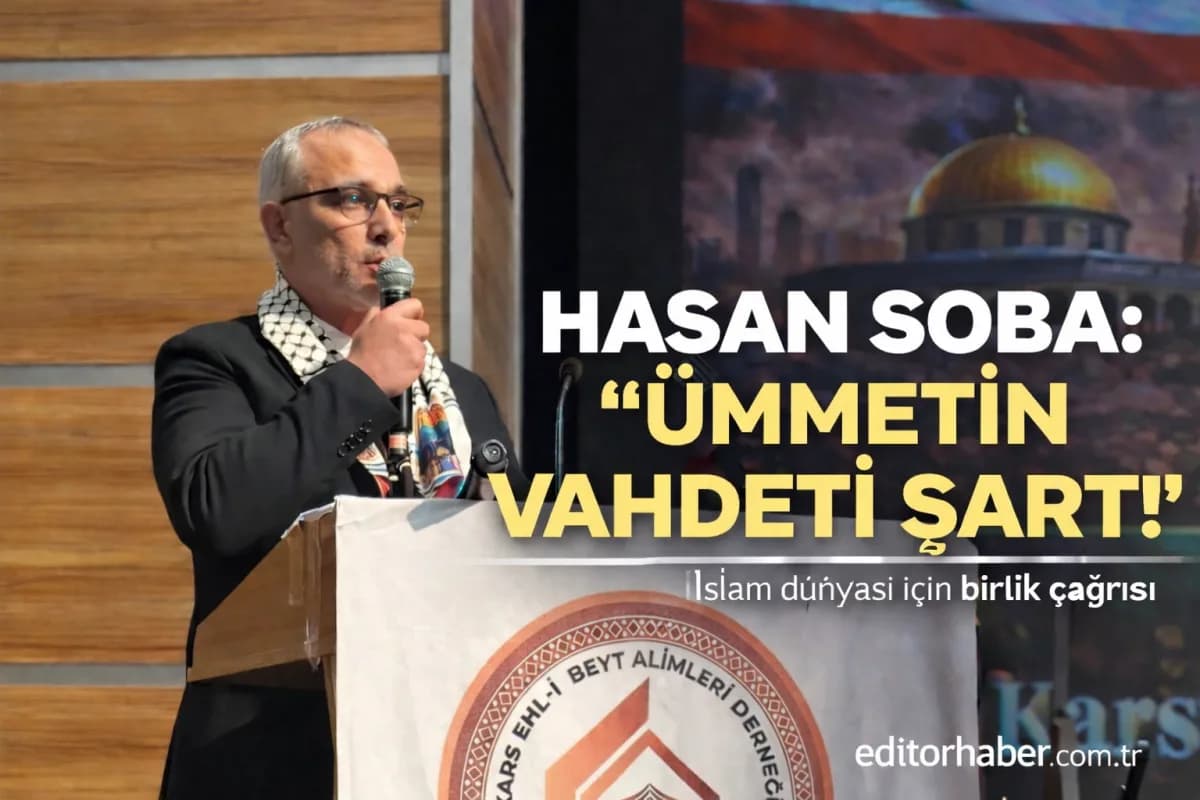 Vahdet Vurgusu: Hasan Soba’dan İslam Dünyasına Birlik Mesajı