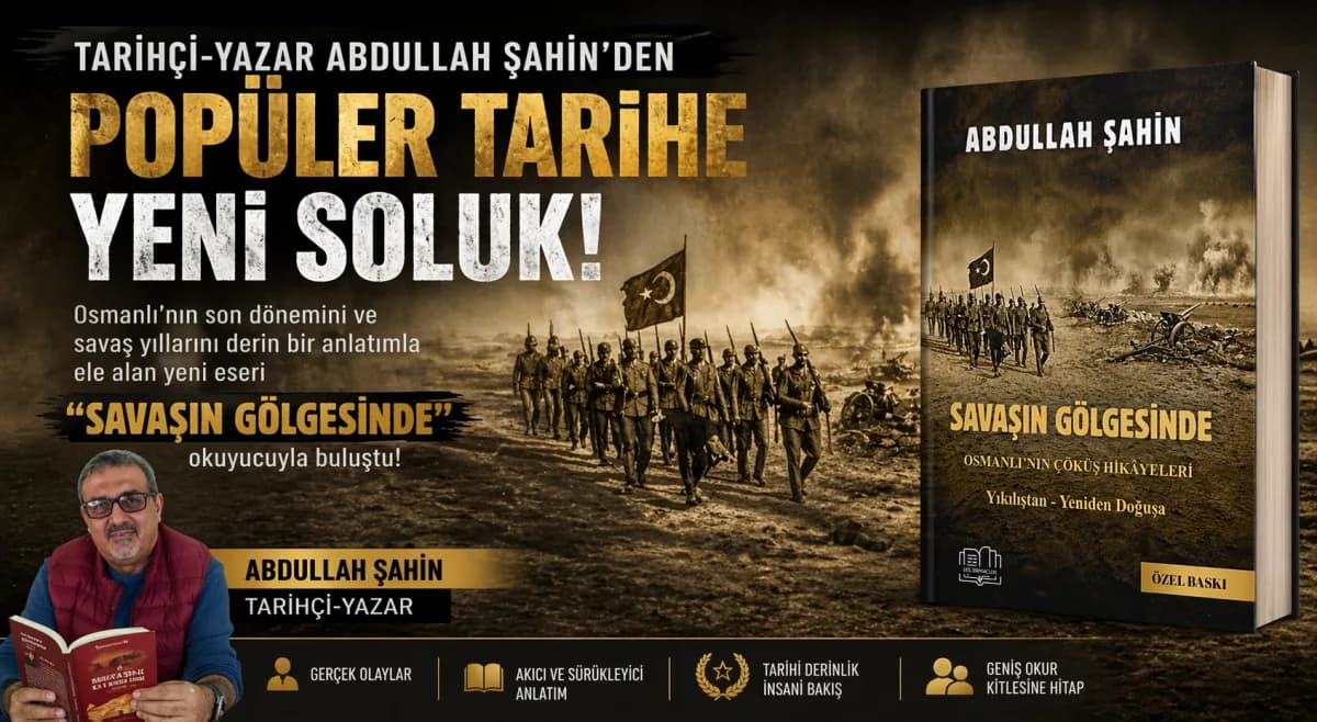 Abdullah Şahin’den Popüler Tarihe Yeni Soluk: Savaşın Gölgesinde
