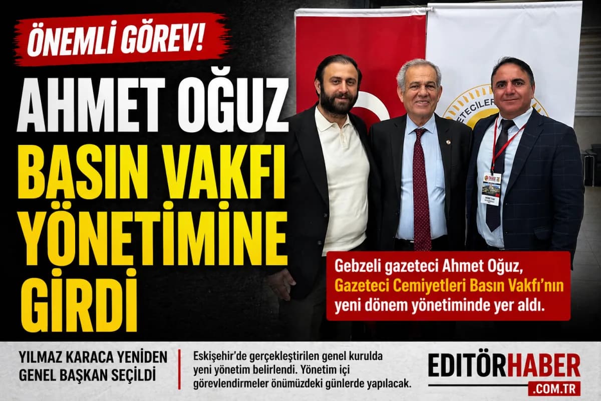 Gebzeli Gazeteci Ahmet Oğuz, Basın Vakfı Yönetimine Girdi