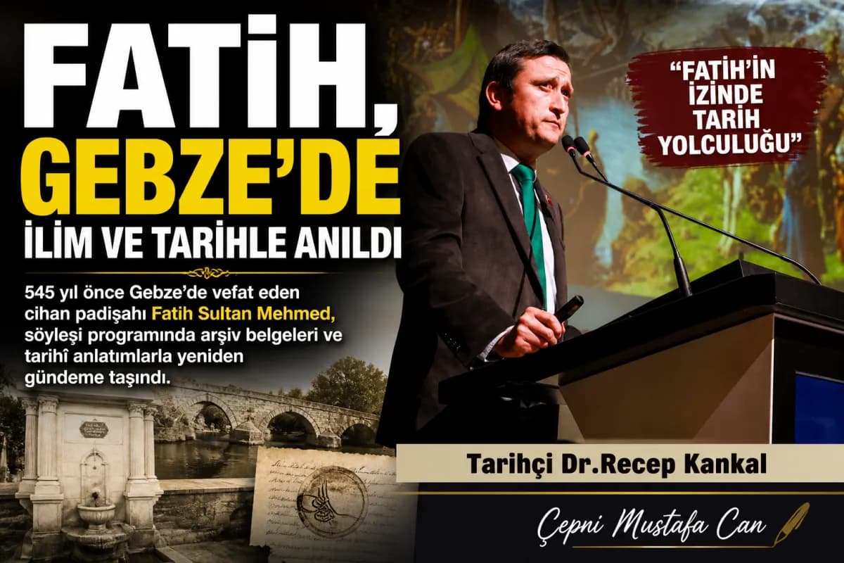 Fatih Sultan Mehmed, Gebze’de İlmi ve Tarihi Yönleriyle Anıldı
