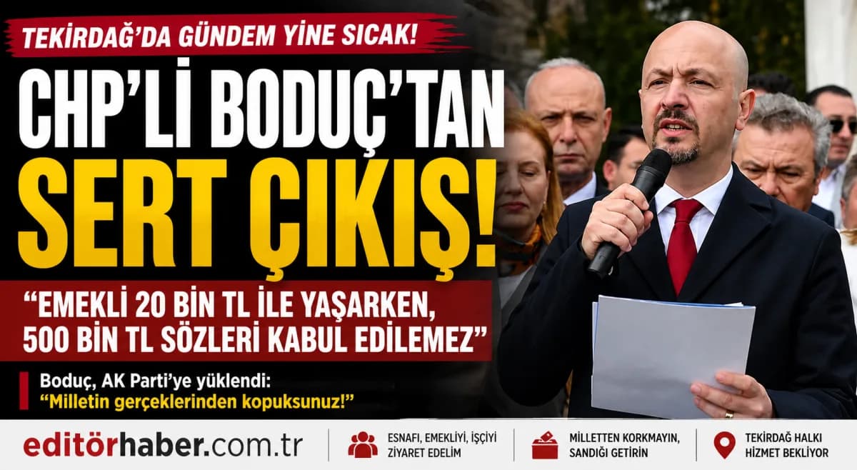 CHP Tekirdağ İl Başkanı Cenk Boduç’tan AK Parti’ye Sert Tepki