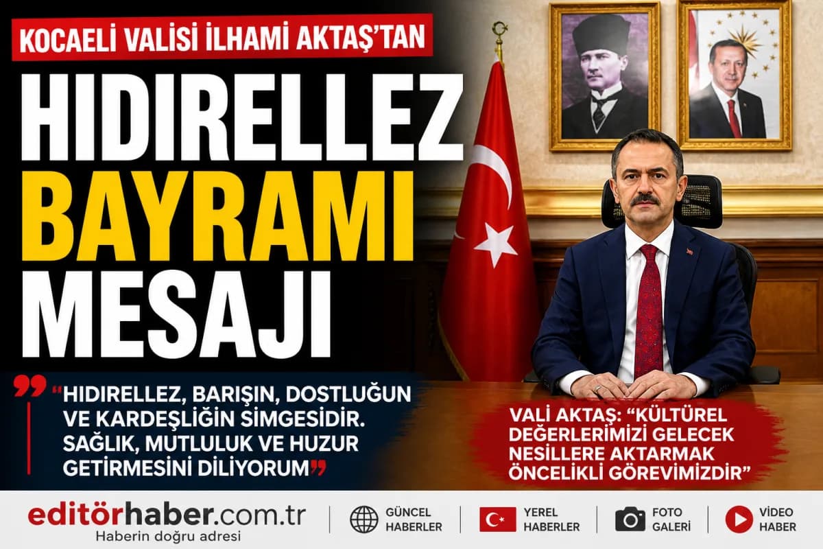 Kocaeli Valisi İlhami Aktaş’tan Hıdırellez Bayramı Mesajı