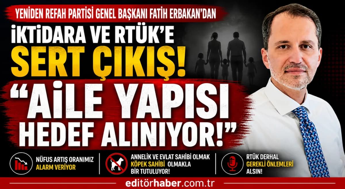 Fatih Erbakan’dan Nüfus Politikalarına Sert Tepki: “Toplumu Ailesizleştirme Planı Uygulanıyor”