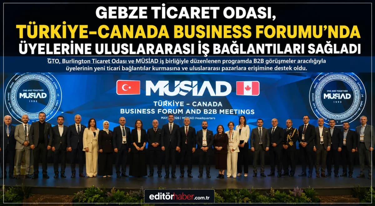 Gebze Ticaret Odası’ndan Kanada Hamlesi: Üyelere Uluslararası İş Bağlantısı