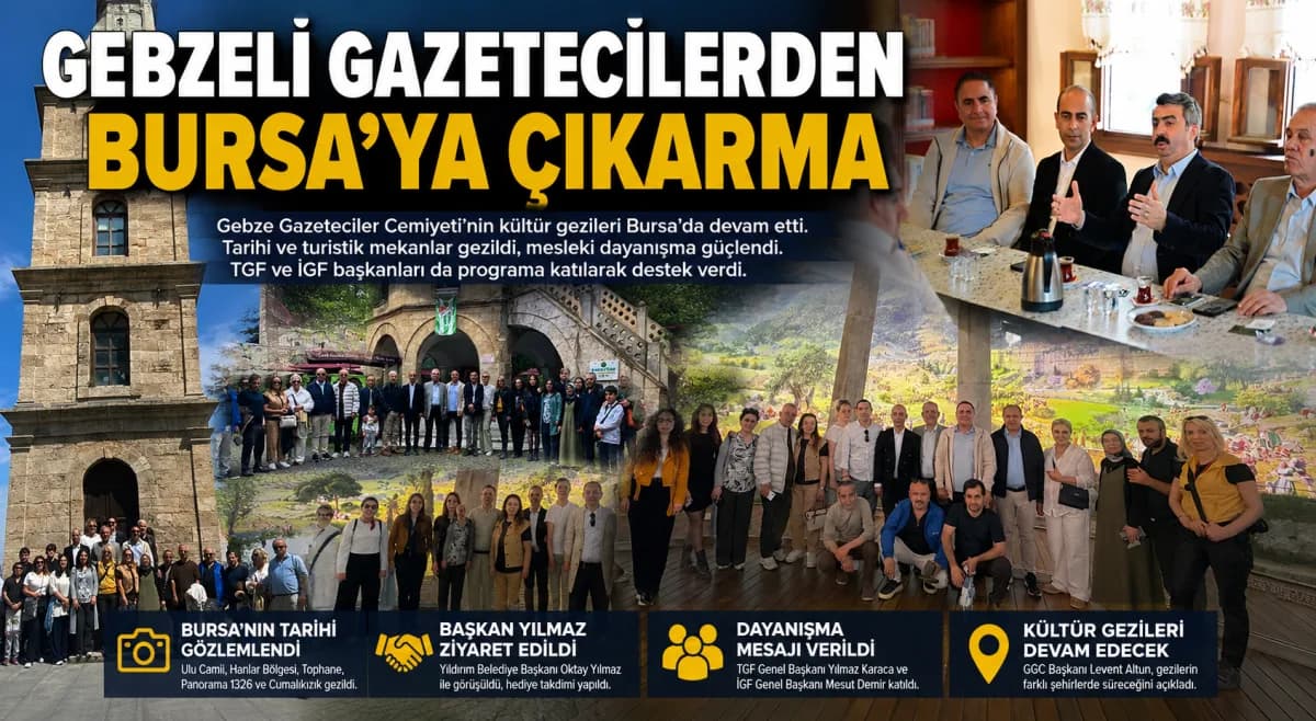 Gebzeli Gazeteciler Bursa’da Tarih ve Dayanışma Buluşmasında Bir Araya Geldi