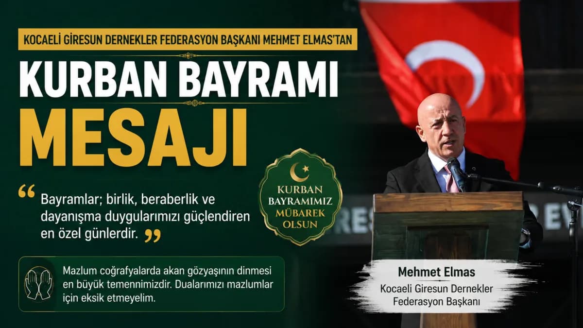 Kocaeli Giresun Dernekler Federasyonu Başkanı Mehmet Elmas’tan Anlamlı Kurban Bayramı Mesajı