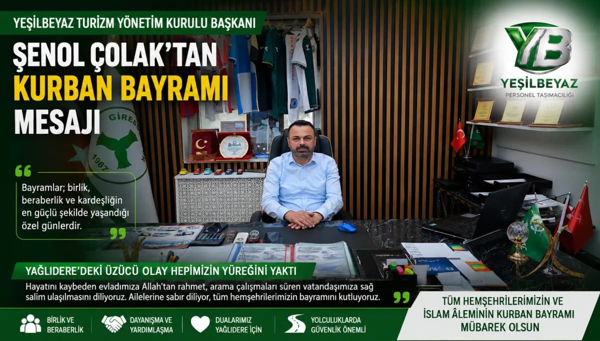 Yeşilbeyaz Turizm Yönetim Kurulu Başkanı Şenol Çolak’tan Duygusal Kurban Bayramı Mesajı