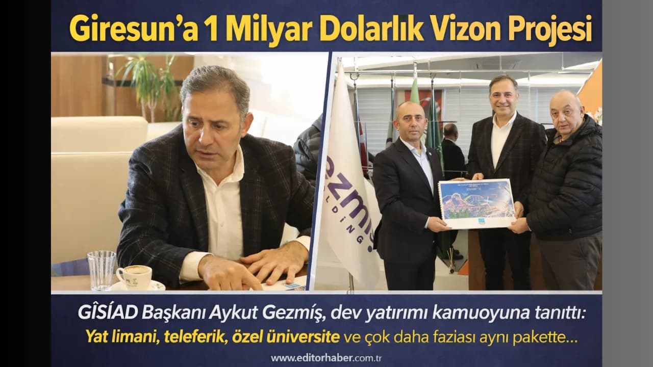 GİSİAD’dan Giresun’a 1 Milyar Dolarlık Vizyon Projesi