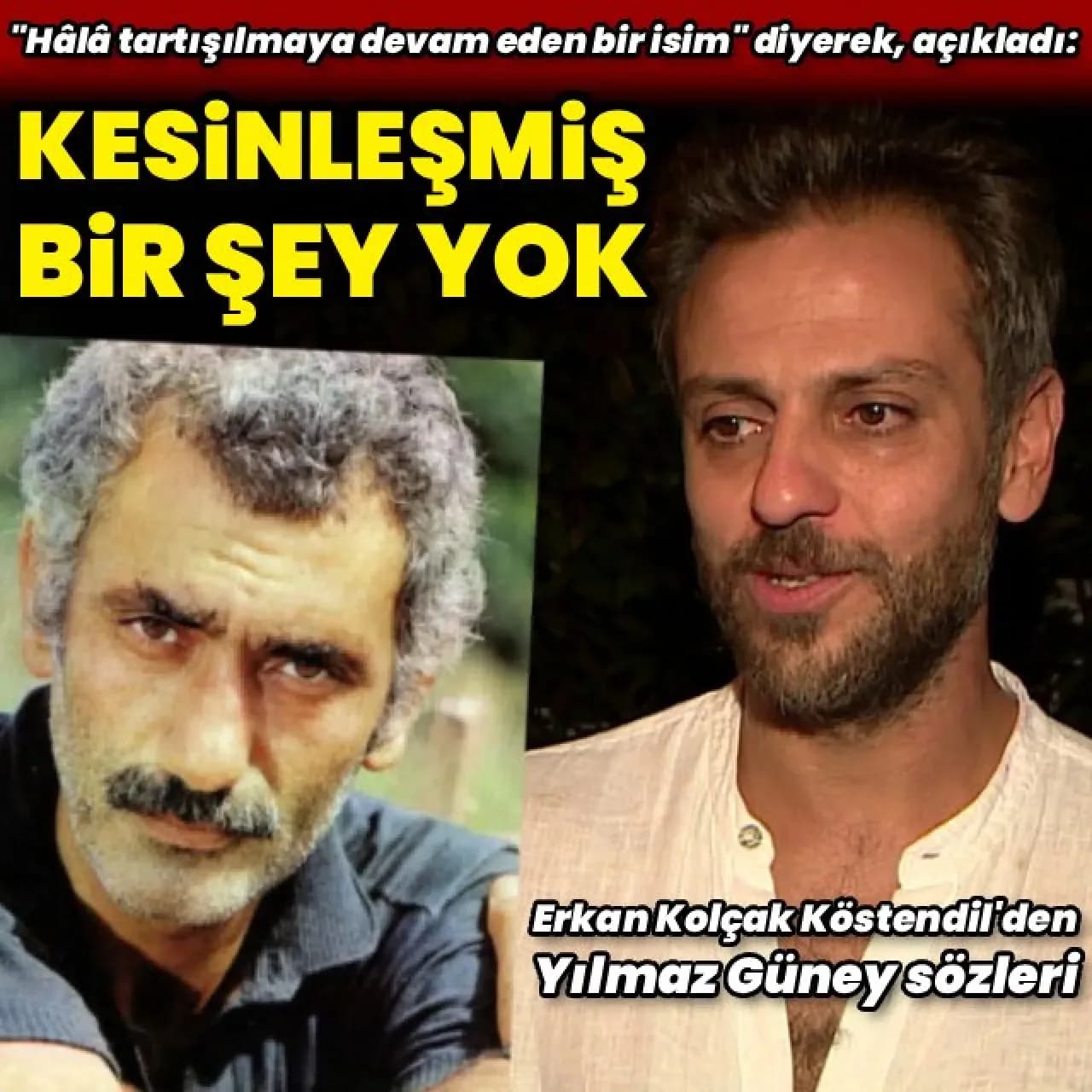 Erkan Kolçak Köstendil'den Yılmaz Güney Açıklaması