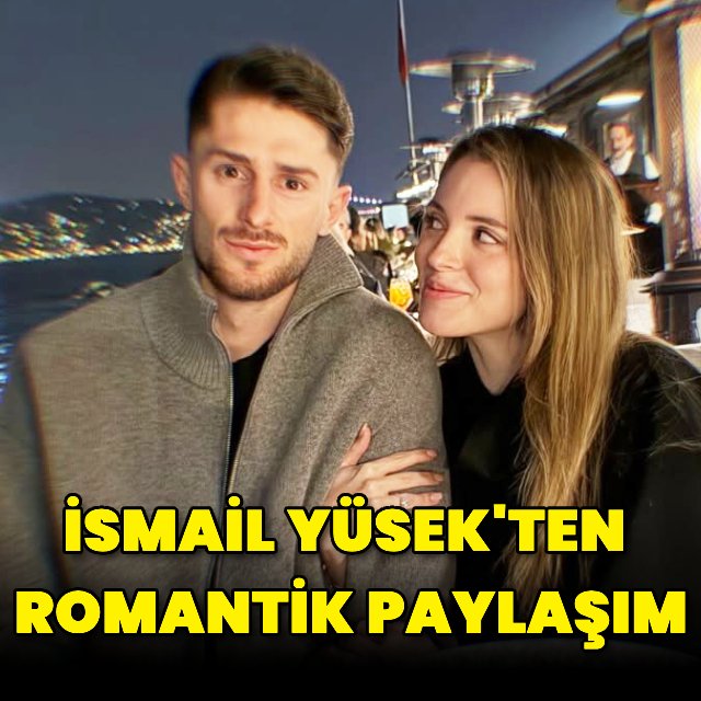 Fenerbahçeli İsmail Yüsek, Sevgilisi Esin Matraş ile Romantik Akşam Yemeğini Paylaştı