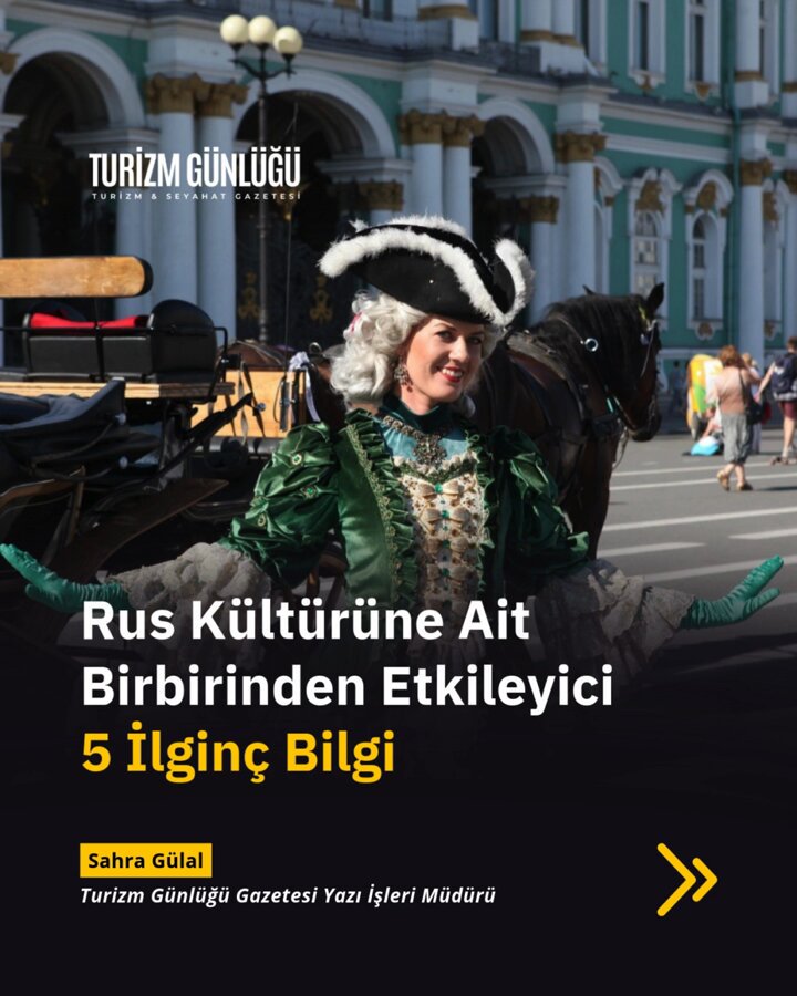 Rus Kültüründen Dünyaya Yayılan 5 İlginç Gelenek ve Bilgi