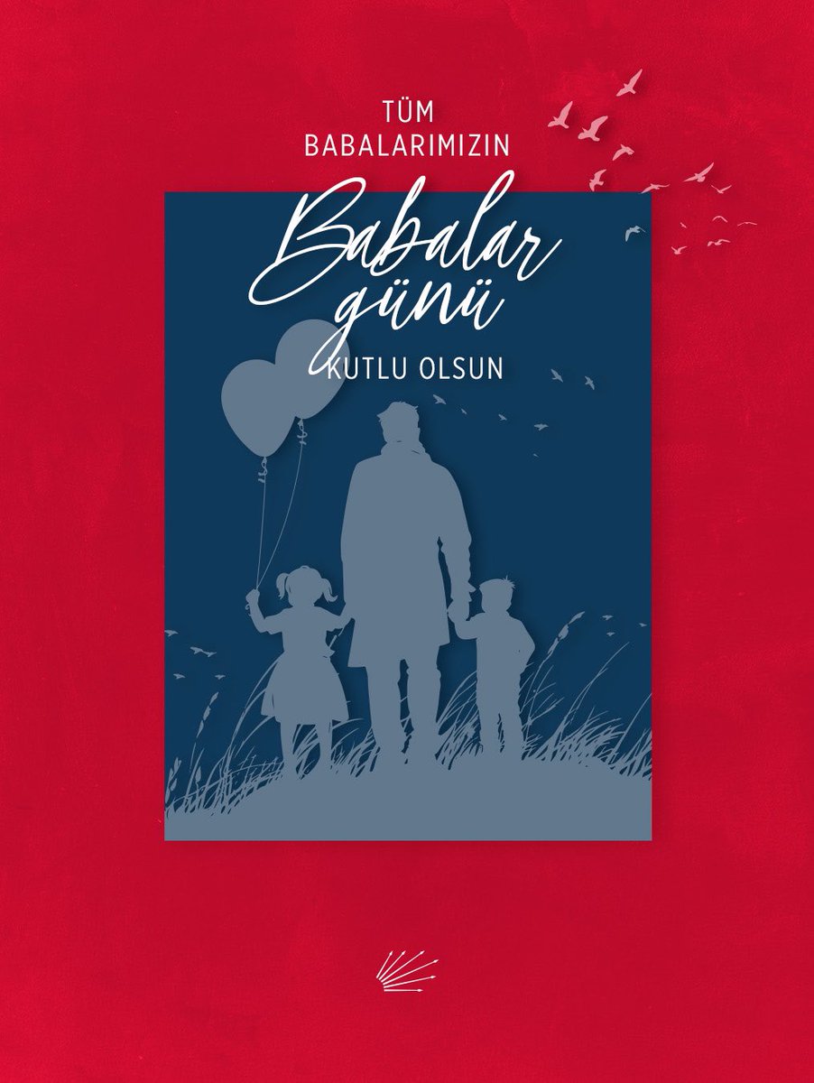 CHP'den Babalar Günü Mesajı: Emeğiyle Ailesine Destek Olan Babaların Günü Kutlu Olsun