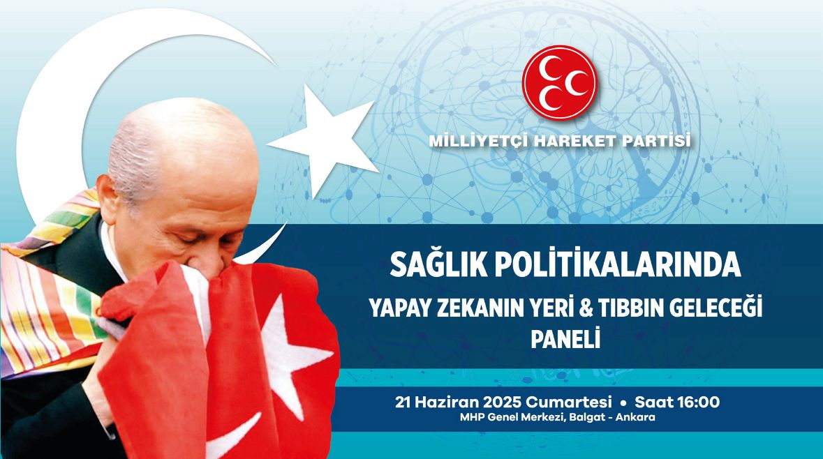 Sağlık Politikalarında Yapap Zeka Paneli MHP Genel Merkezi'nde Düzenlendi