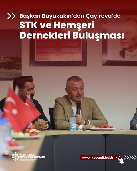 Kocaeli Büyükşehir Belediye Başkanı Tahir Büyükakın Çayırova'da STK ve Hemşeri Dernekleriyle İstişare Toplantısı Düzenledi