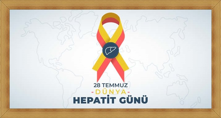 28 Temmuz Dünya Hepatit Günü: Bilinçlenin, Önlem Alın!