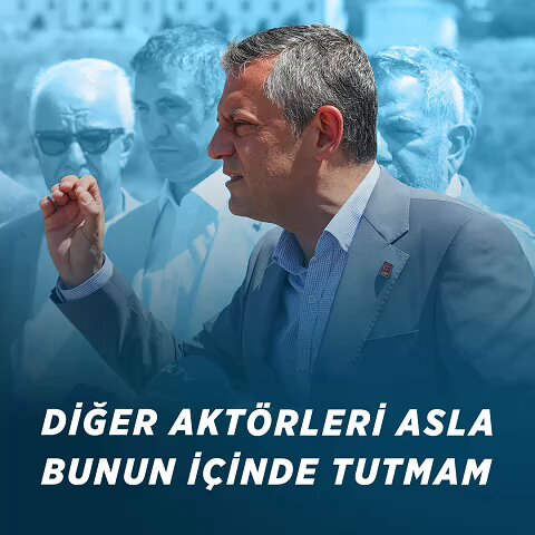 CHP Genel Başkanı Özgür Özel: 