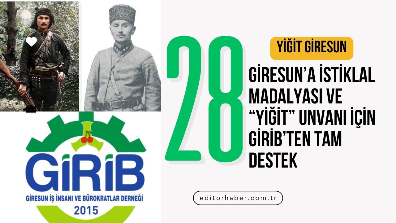 Giresun’a İstiklal Madalyası ve “Yiğit” Unvanı İçin GiRİB’ten Tam Destek