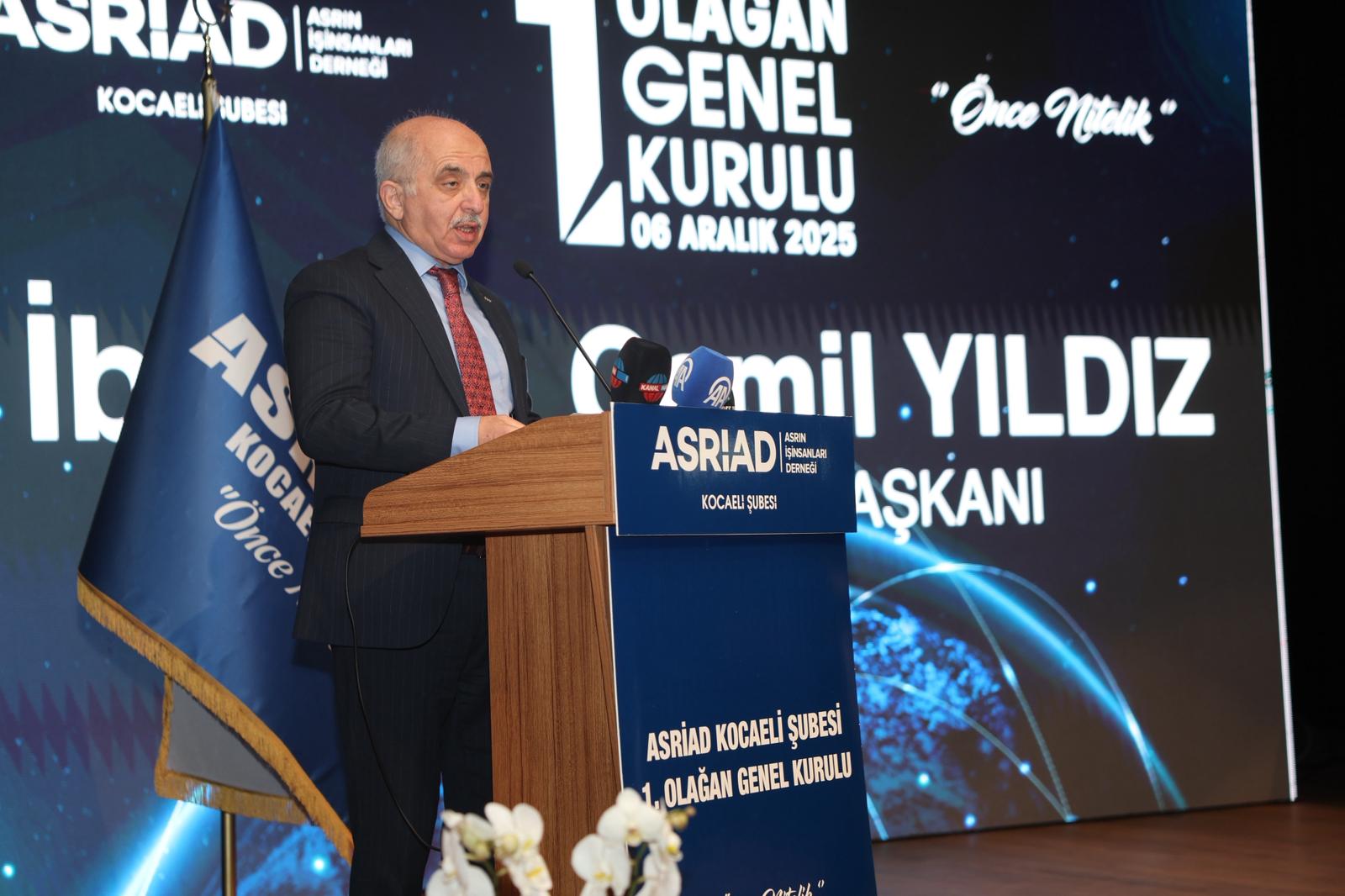 ASRİAD Kocaeli Şubesi 1. Olağan Kongreside Genel Başkan İbrahim Cemil Yıldız Açılış Konuşmasında Ekonomi ve İş Dünyasına Yönelik Kritik Mesajlar Verdi