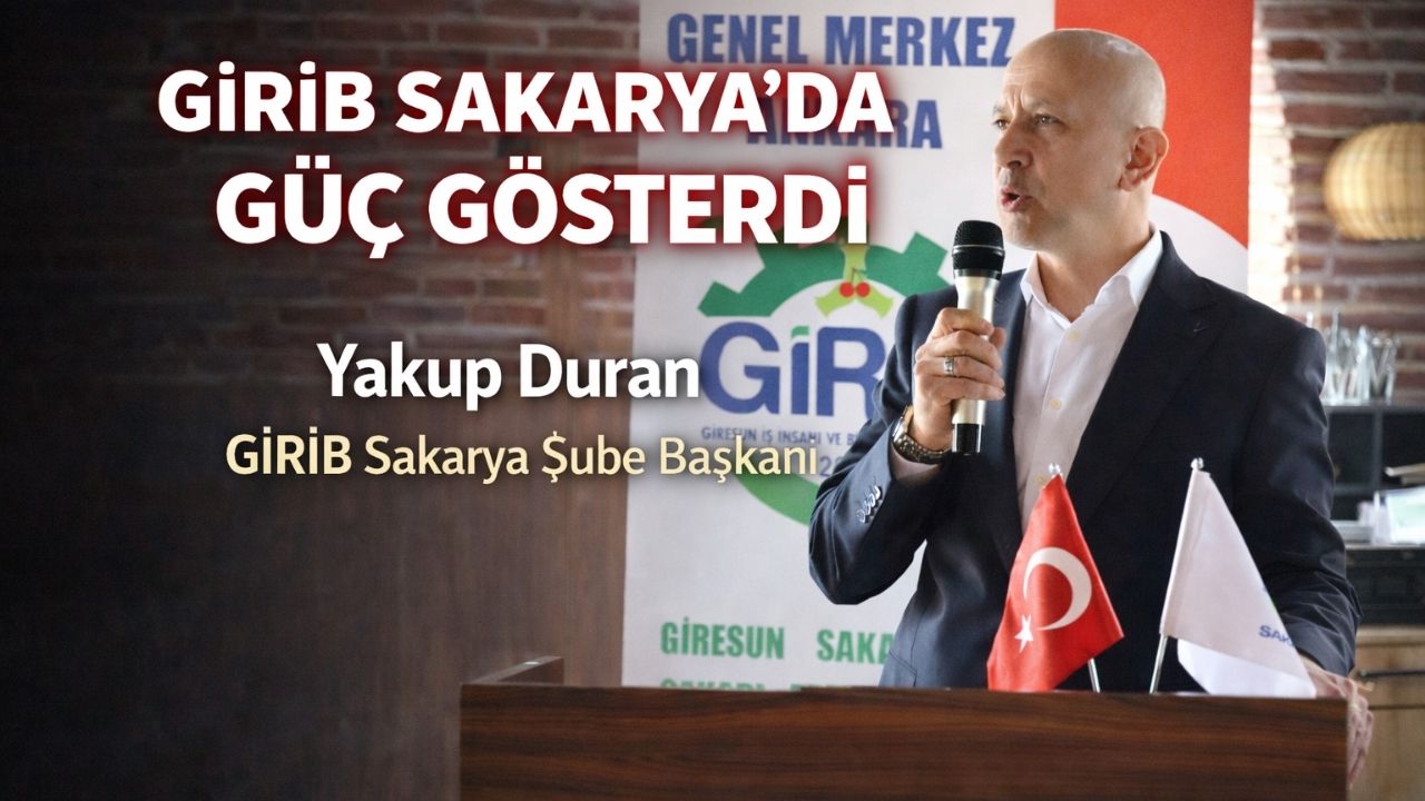 GİRİB Genel Merkezi Sakarya’da Ağırlandı: Birlik ve Kurumsal Güç Mesajı