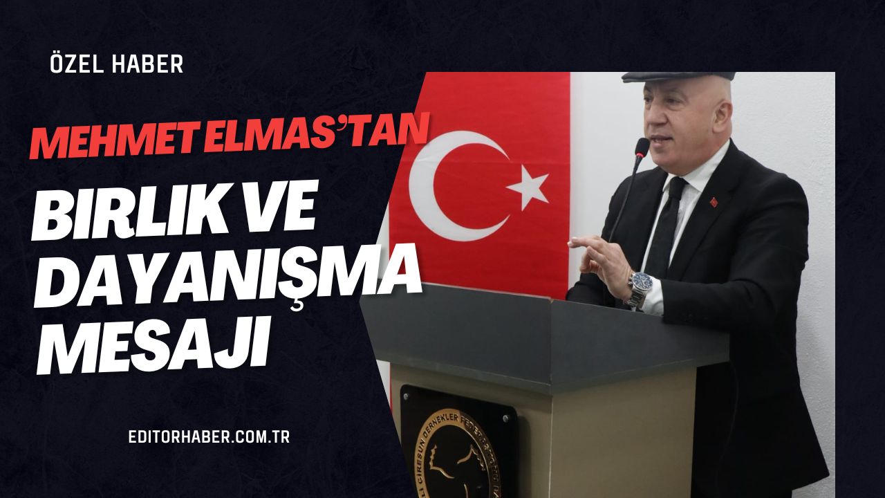 Mehmet Elmas : “Birlik Olursak Güçlü Oluruz”