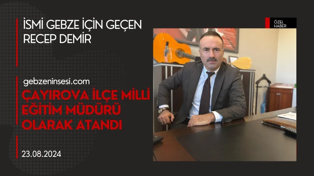Recep Demir Çayırova İlçe Milli Eğitim Müdürü Olarak Atandı
