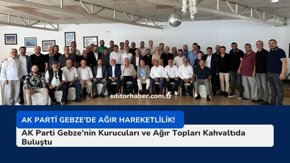 AK Parti Gebze’nin Kurucuları ve Ağır Topları Kahvaltıda Buluştu